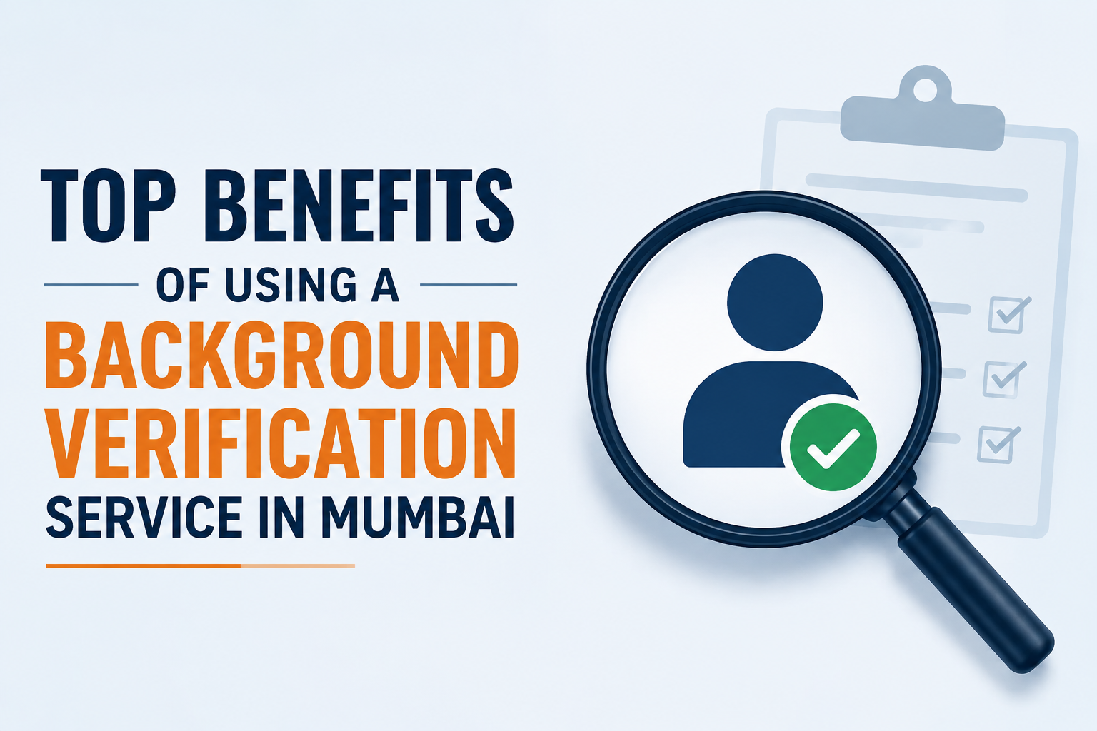 Top Benefits of Background Verification Top Benefits of Background Verification Services in Mumbai
